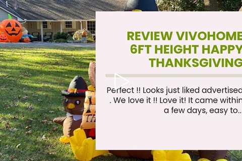 Review VIVOHOME 6ft Height Happy Thanksgiving Inflatable LED Lighted Turkey Family Blow up Outd...