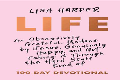 Life: An Obsessively Grateful, Undone by Jesus, Genuinely Happy, and Not Faking it Through the Hard ..