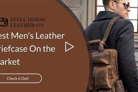 Best Men's Leather Briefcase On the Market