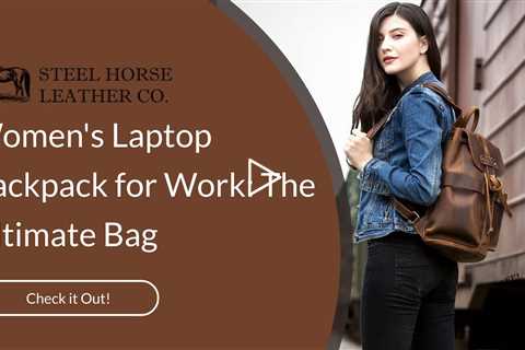 Women's Laptop Backpack for Work: The Ultimate Bag