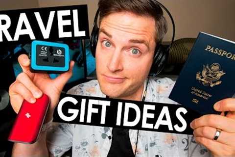 Travel Gifts – 10 Gift Ideas For Travelers