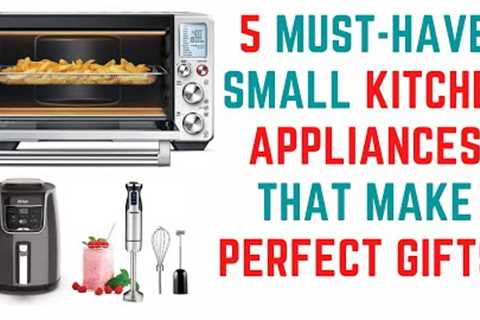 5 Must-Have Small Kitchen Appliances That Make Perfect Gifts!