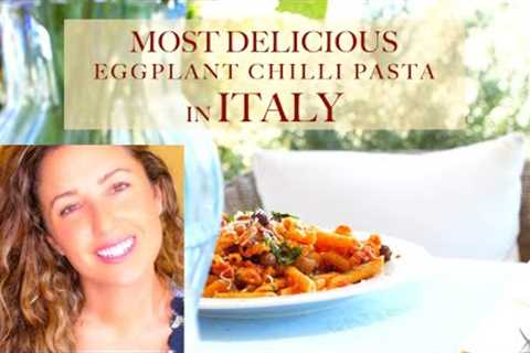 The Most Delicious Eggplant Chilli Pasta in Italy