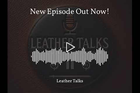 This episode delves into the captivating world of buffalo leather, exploring its unique properties,