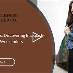 Backpack Bliss: Discovering Backpack-Style Leather Weekenders