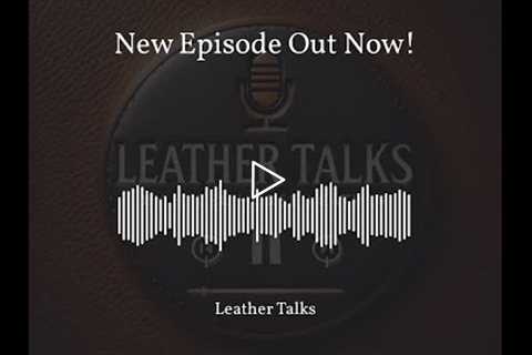 In this episode of Leather Talks, we take a deep dive into the world of vegetable tan leather. Join